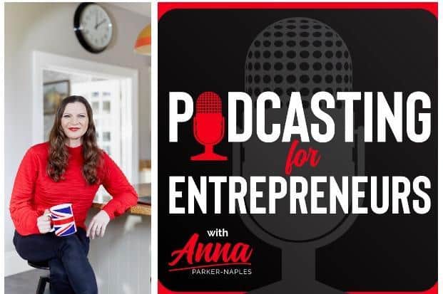 Podcasting for Entrepreneurs with Anna Parker Naples.