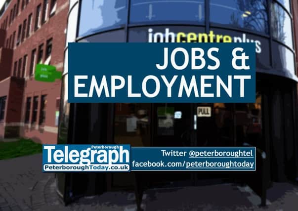 Jobs and employment news from the Peterborough Telegraph - peterboroughtoday.co.uk/news, @peterboroughtel on Twitter, facebook.com/peterboroughtoday